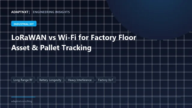 LoRaWAN vs Wi-Fi for Factory Floor Asset Tracking