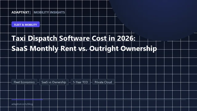 Taxi Dispatch Software Cost in 2026: SaaS Subscriptions vs. Outright Ownership
